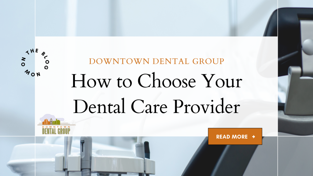 How to choose your dental care provider